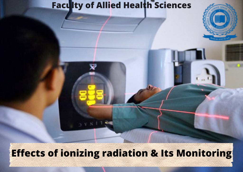 Effects of ionizing radiation & Its Monitoring