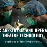 B.Sc Anesthesia and Operation Theatre Technology: A Promising Career Option in India